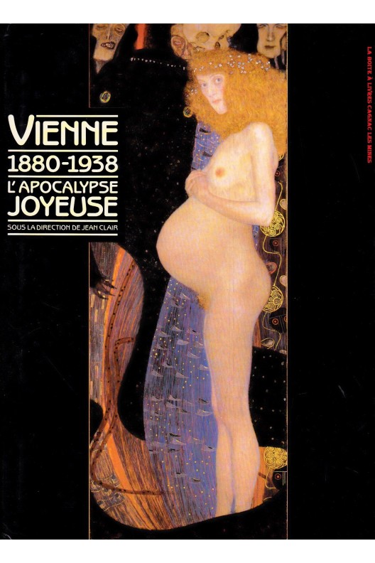 Vienne, 1880-1938 - l'apocalypse joyeuse 