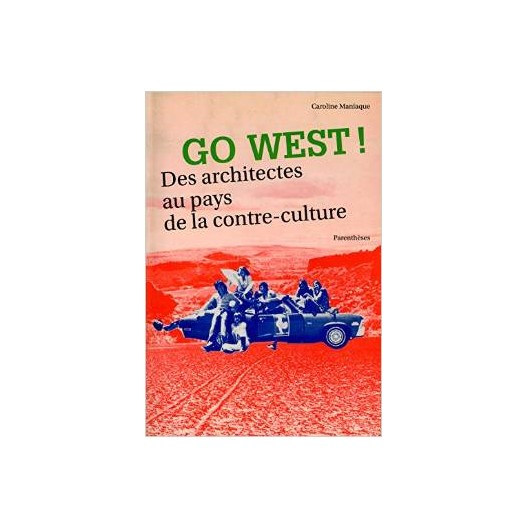 Go West. Des architectures au pays de la contre-culture 