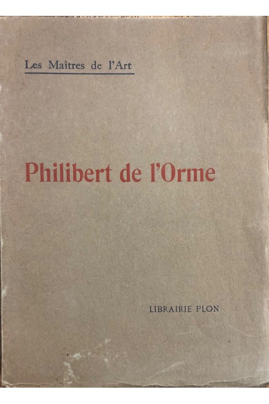 Philibert de l'Orme / Henri Clouzot
