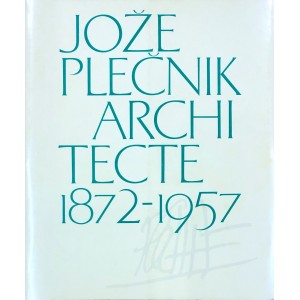 Joze Plecnik, architecte 1872-1957