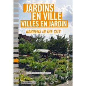 Jardins en ville, villes en jardin / Gardens in the city 