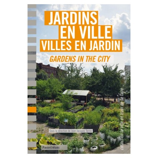 Jardins en ville, villes en jardin / Gardens in the city 