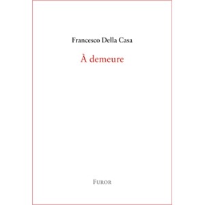 Francesco Della Casa /  À demeure
