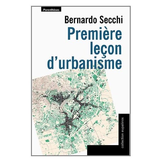 Première leçon d'urbanisme. Bernardo Secchi 