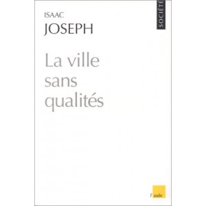 La ville sans qualités / Isaac Joseph. 
