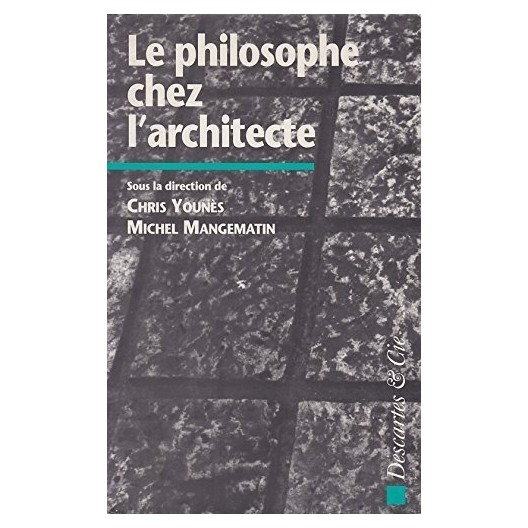 Le philosophe chez l'architecte. Chris Younès