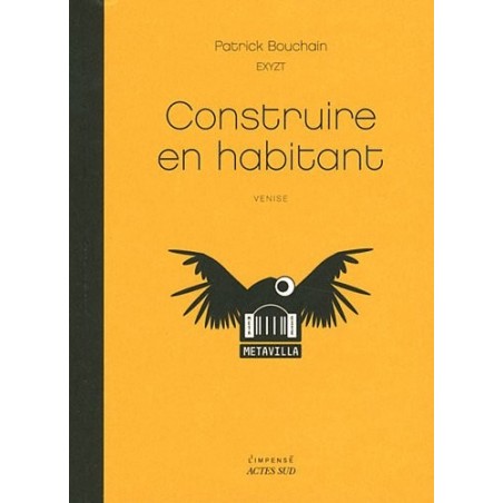 CONSTRUIRE EN HABITANT. PATRICK BOUCHAIN 