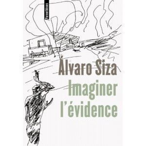 Imaginer l'évidence. Alvaro Siza