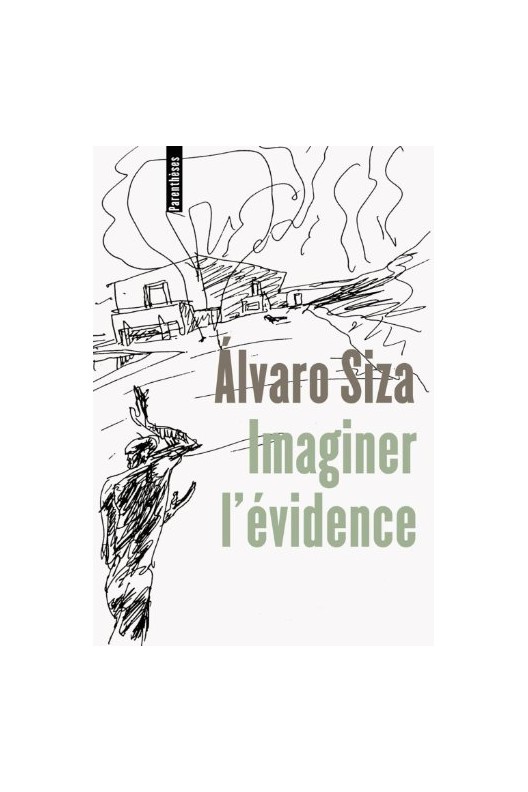 Imaginer l'évidence. Alvaro Siza
