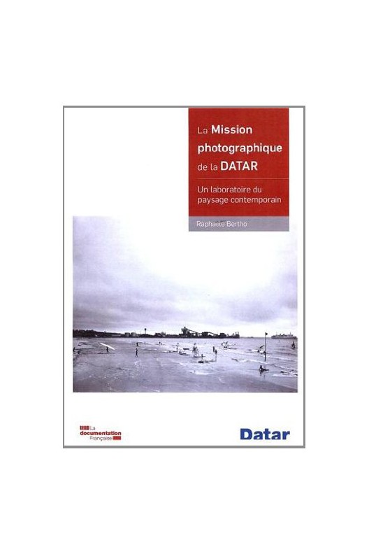 La mission photographique de la Datar - Un laboratoire du paysage contemporain 