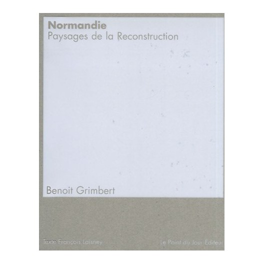 Normandie - Paysages de la reconstruction / Benoit Grimbert 
