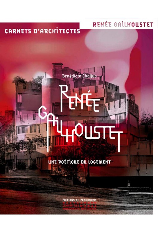 Renée Gailhoustet - Une poétique du logement 