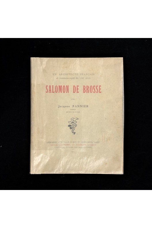 Salomon de Brosse un architecte français au commencement du XVIIème siècle.