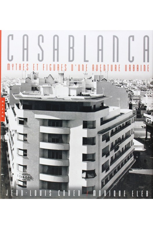 Casablanca - mythes et figures d'une aventure urbaine 