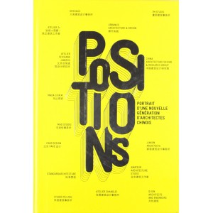 Positions / portrait d'une nouvelle génération d'architectes chinois.