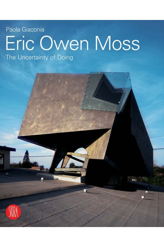 Eric Owen Moss - The Uncertainty of Doing 