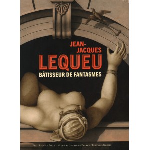 Jean-Jacques Lequeu - bâtisseur de fantasmes 