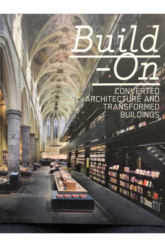 Build-on - Converted Architecture and Transformed Buildings 
