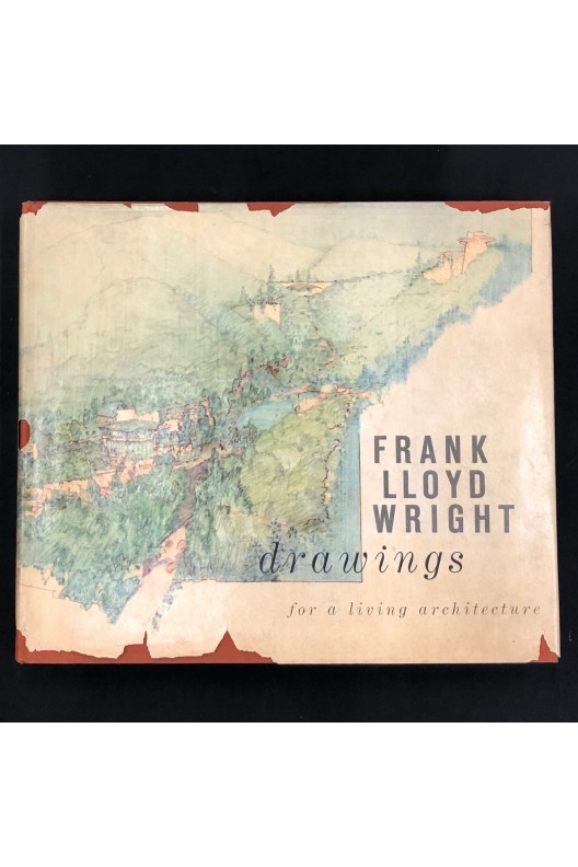 Frank lloyd Wright / drawings for a living architecture 
