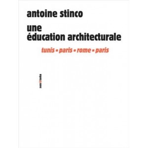 Antoine Stinco. Une éducation architecturale.