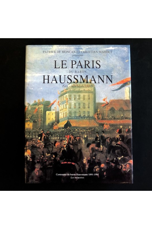 Le Paris du Baron Haussmann - Paris sous le Second Empire