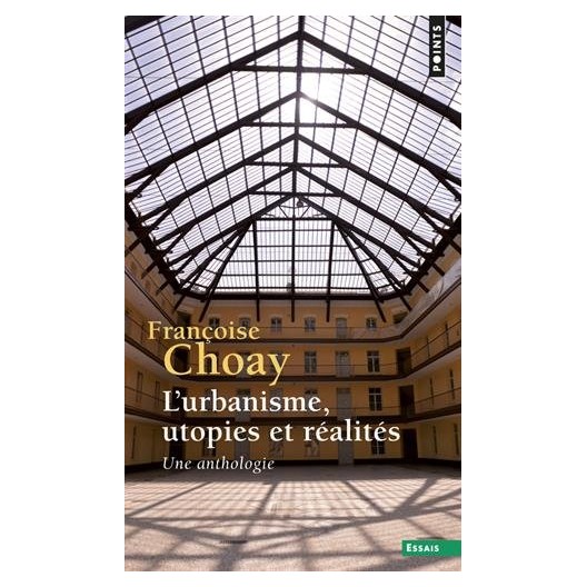 L'urbanisme, utopies et réalités - Une anthologie. Françoise Choay 