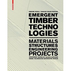Emergent Timber Technologies - Materials, Structures, Engineering, Projects 