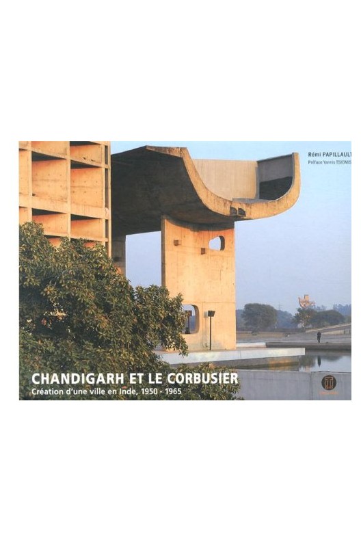 CHANDIGARH ET LE CORBUSIER 