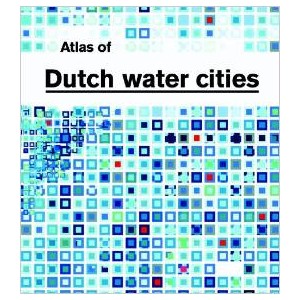 Atlas of Dutch Water Cities 
