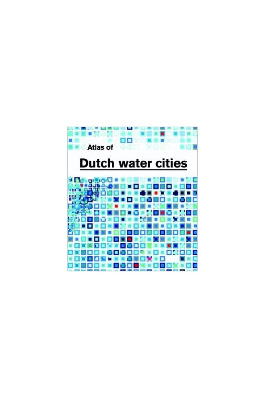 Atlas of Dutch Water Cities 