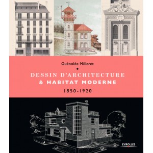 DESSIN D'ARCHITECTURE & HABITAT MODERNE 1850 - 1920  