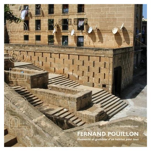Fernand Pouillon - humanité et grandeur d'un habitat pour tous 