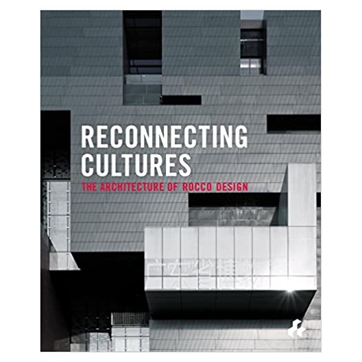 Reconnecting Cultures - The Architecture of Rocco Design 