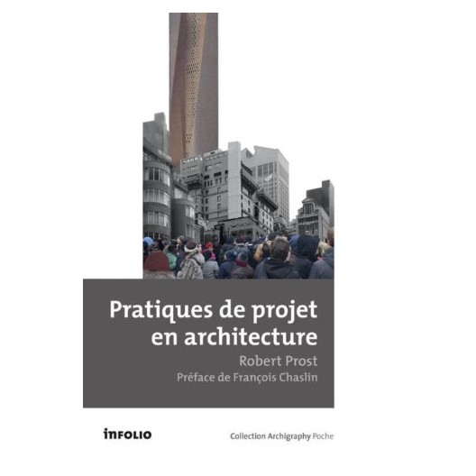 Pratiques de projet en architecture. Robert Prost  