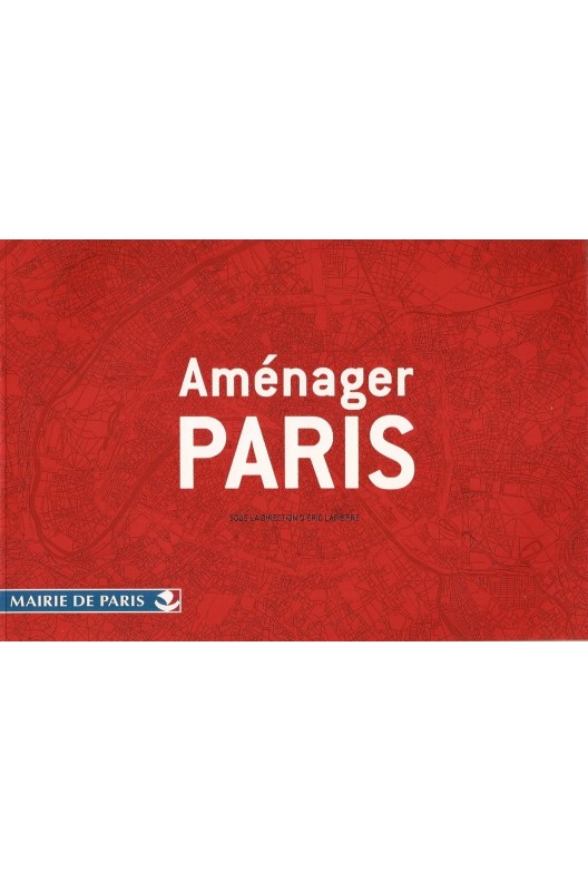 Aménager Paris / Éric Lapierre 