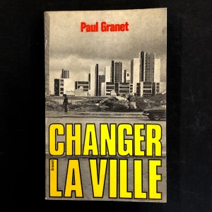 Changer la ville / Paul Granet / 1975 