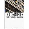 Le Corbusier - L'unité d'habitation de Marseille 