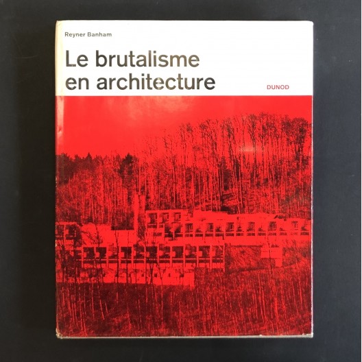 Le brutalisme en architecture. Reyner Banham