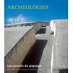 Archéologies - Les carnets du paysage 27