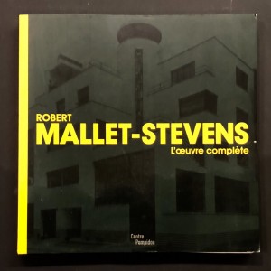 Robert Mallet-Stevens : L'oeuvre complète 