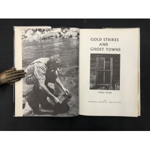 Gold strikes and ghost towns / Todd Webb 