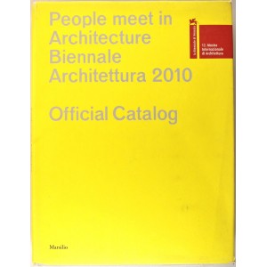People Meet in Architecture: Biennale Architettura 2010: La Biennale di Venezia, Official Catalog