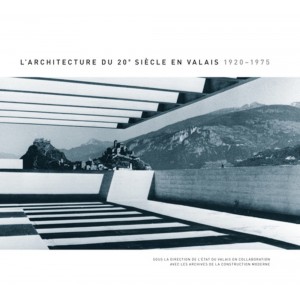 L'architecture du 20e siècle en Valais 1920-1975