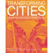 Transforming Cities - Urban Interventions in Public Space 