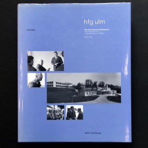 Hfg Ulm - The View Behind the Foreground : the Political History of the Ulm School of Design, 1953-1968