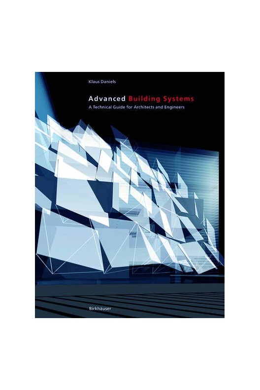 Advanced Building Systems - A Technical Guide for Architects and Engineers 