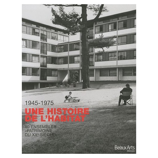 1945-1975, une histoire de l'habitat - 40 ensembles de logements "patrimoine du XXe siècle" 
