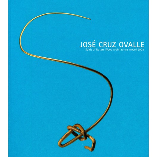 José Cruz Ovalle / Spirit of nature wood architecture award 2008