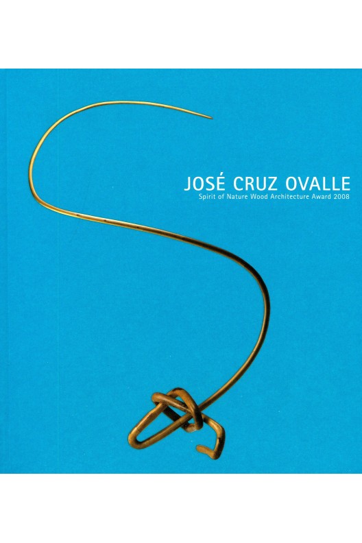 José Cruz Ovalle / Spirit of nature wood architecture award 2008