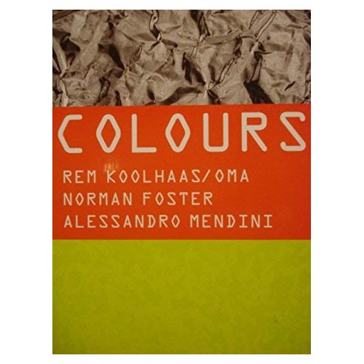 Colours : Koolhaas / Oma, Foster, Mendini